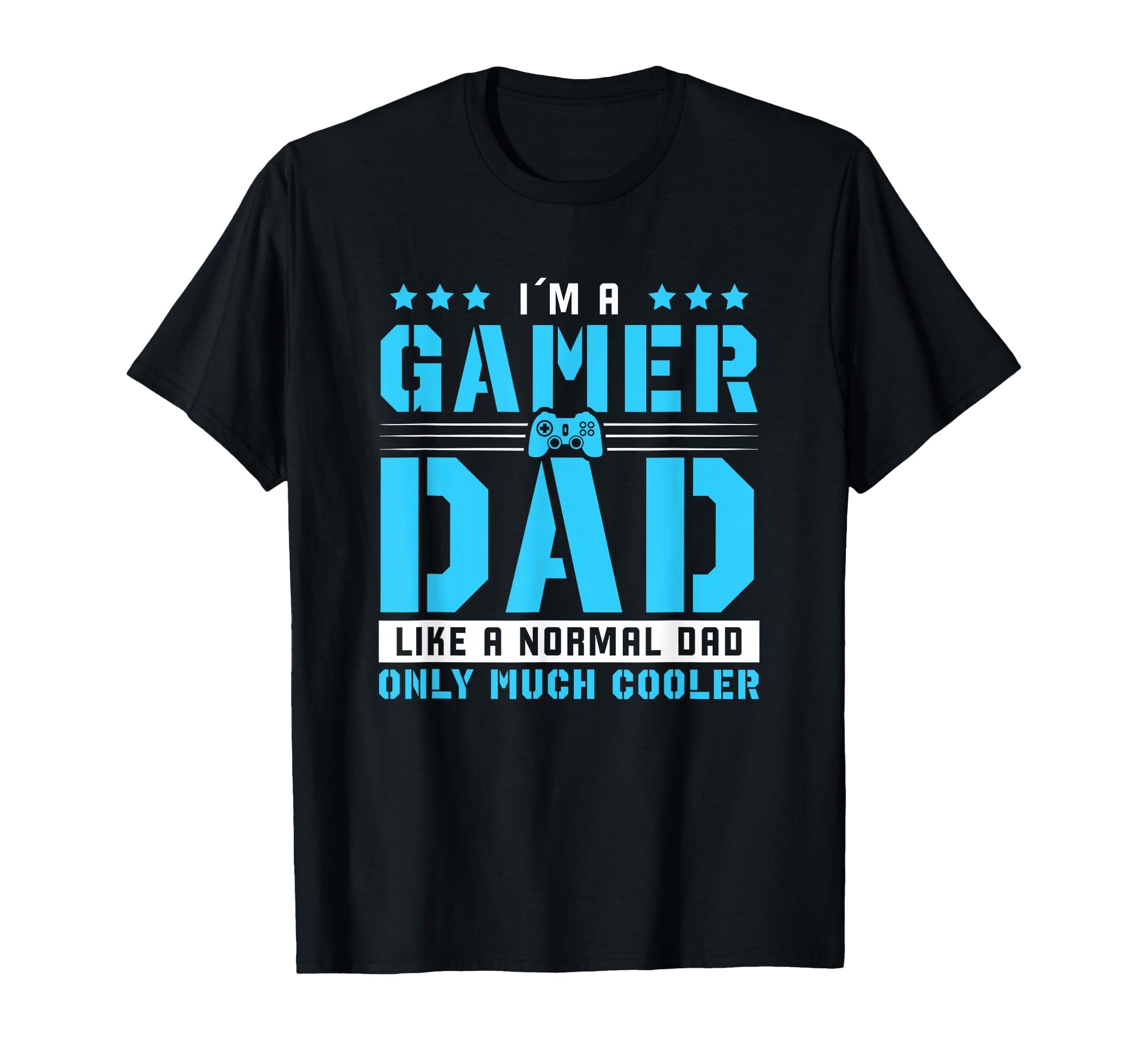 Gamer Dad Only Much Cooler Gaming Dad T-Shirt - Casual Everyday Wear Unisex - T-Shirt, Sweatshirt, Hoodie