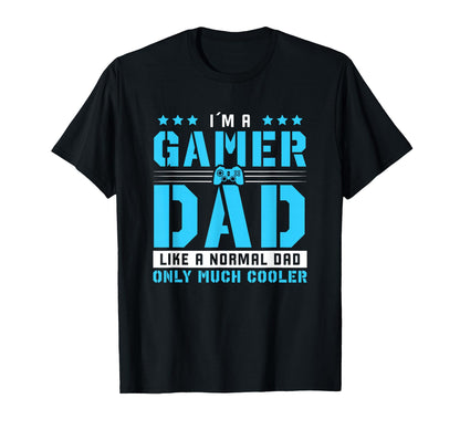 Gamer Dad Only Much Cooler Gaming Dad T-Shirt - Casual Everyday Wear Unisex - T-Shirt, Sweatshirt, Hoodie