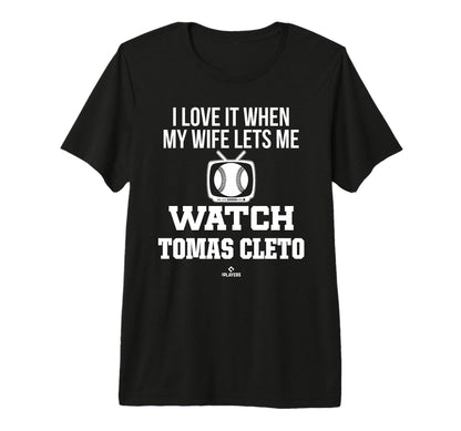 My Wife Lets Me Watch Tomas Cleto T-Shirt - Novelty Apparel Men Women - T-Shirt, Sweatshirt, Hoodie