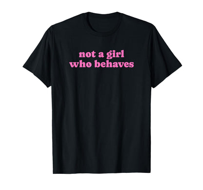 Not Who Behaves Y2K Aesthetic T-Shirt - Custom Art Print Men Women - T-Shirt, Sweatshirt, Hoodie