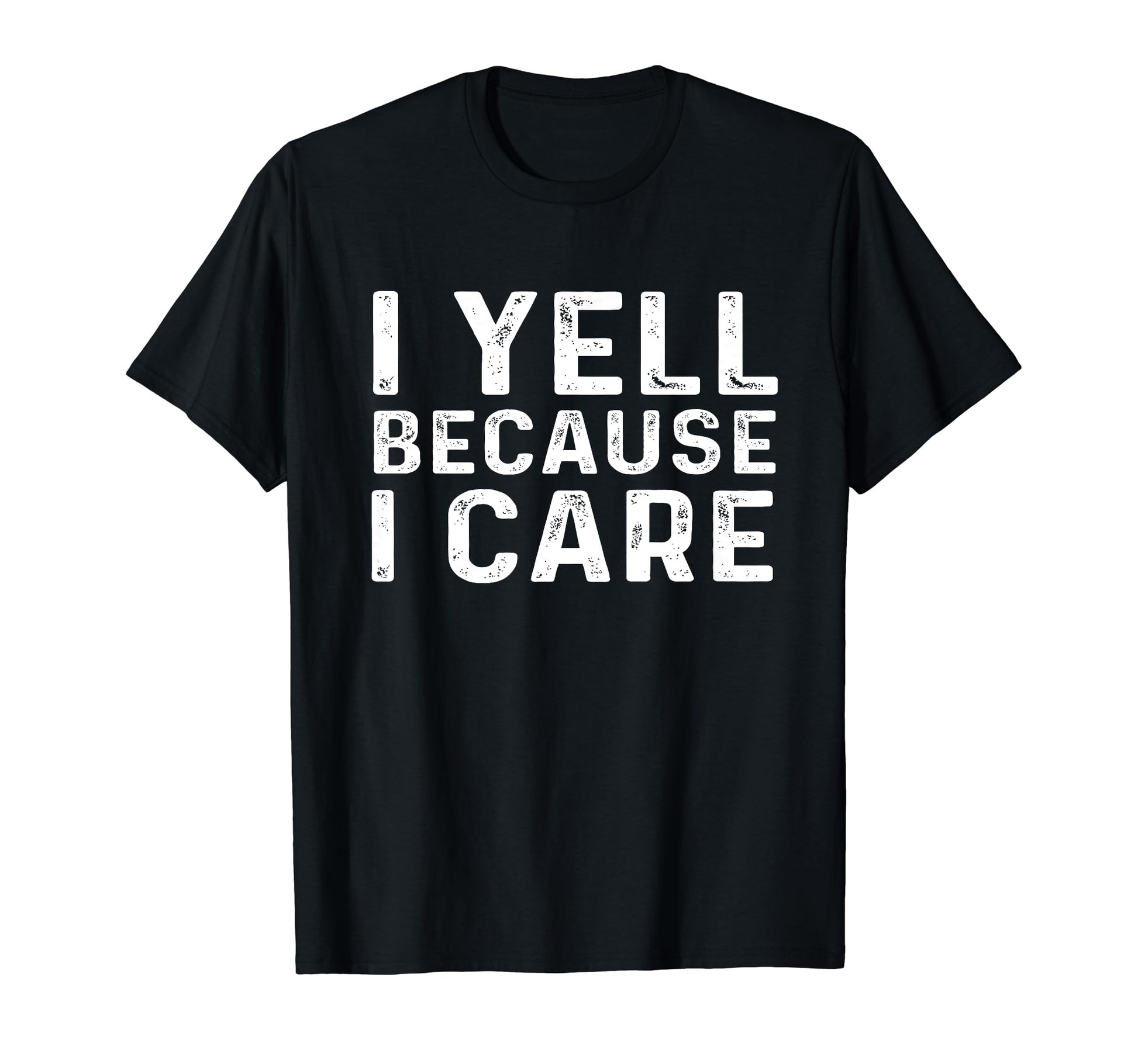 I Yell Because I Care Baseball Softball T-Shirt - Novelty Apparel Unisex - T-Shirt, Sweatshirt, Hoodie