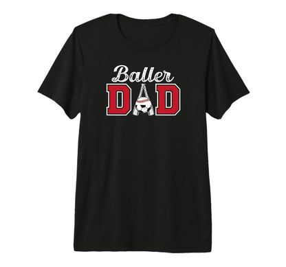 Mens Baller Dad Proud Baseball Soccer T-Shirt - Custom Art Print Unisex - T-Shirt, Sweatshirt, Hoodie