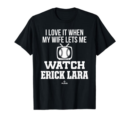My Wife Lets Me Watch Erick Lara T-Shirt - Fun Novelty Design Men Women - T-Shirt, Sweatshirt, Hoodie