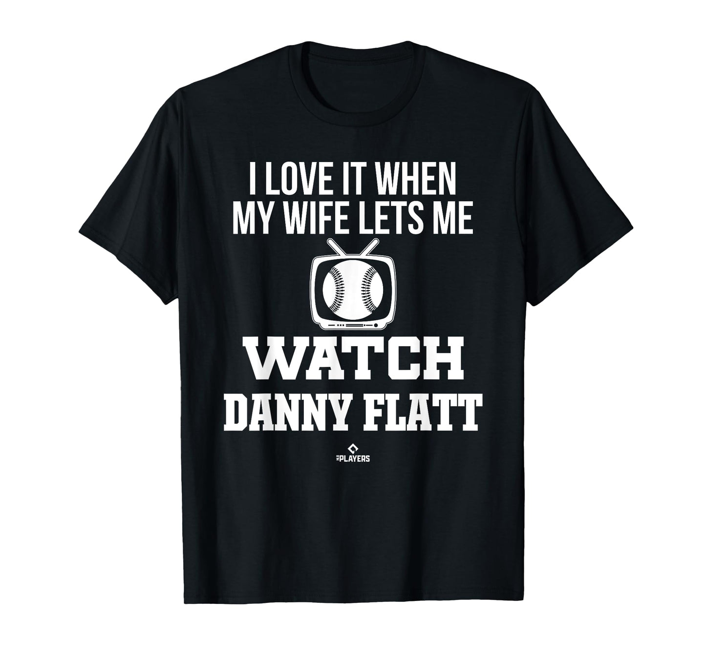 My Wife Lets Me Watch Danny Flatt Prospect T-Shirt - Unique Graphic Unisex - T-Shirt, Sweatshirt, Hoodie