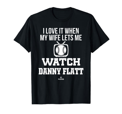 My Wife Lets Me Watch Danny Flatt Prospect T-Shirt - Unique Graphic Unisex - T-Shirt, Sweatshirt, Hoodie