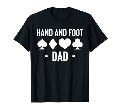 Hand And Foot Dad Card Game Fathers T-Shirt - Casual Everyday Wear Unisex - T-Shirt, Sweatshirt, Hoodie