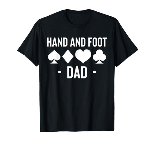 Hand And Foot Dad Card Game Fathers T-Shirt - Casual Everyday Wear Unisex - T-Shirt, Sweatshirt, Hoodie