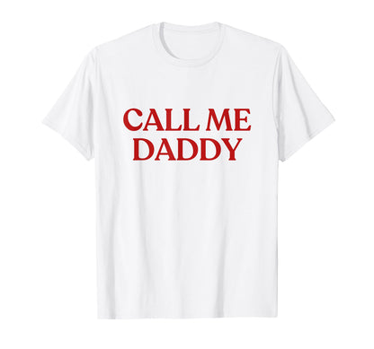 Daddy Call Me Y2K Aesthetic Trendy T-Shirt - Custom Art Print for Adults - T-Shirt, Sweatshirt, Hoodie