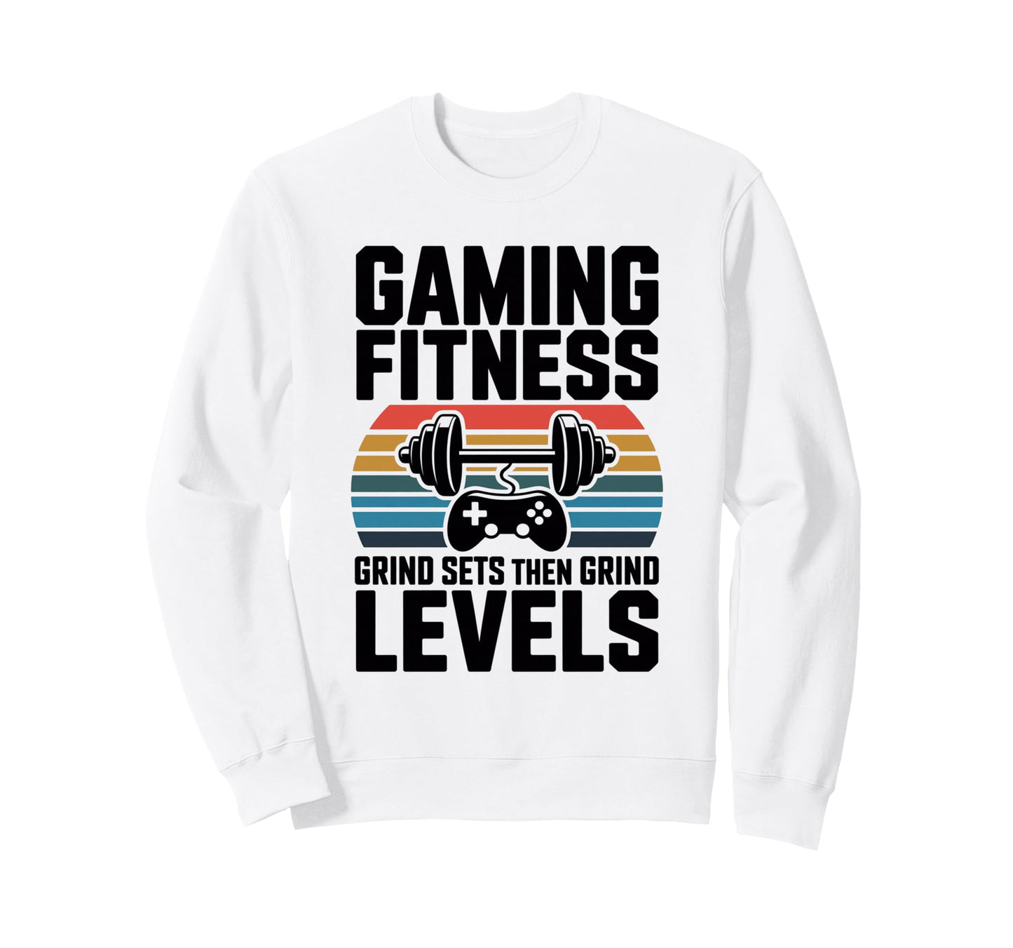 Gaming Fitness Grind Sets Then Grind Sweatshirt - Graphic Print for Adults - T-Shirt, Sweatshirt, Hoodie