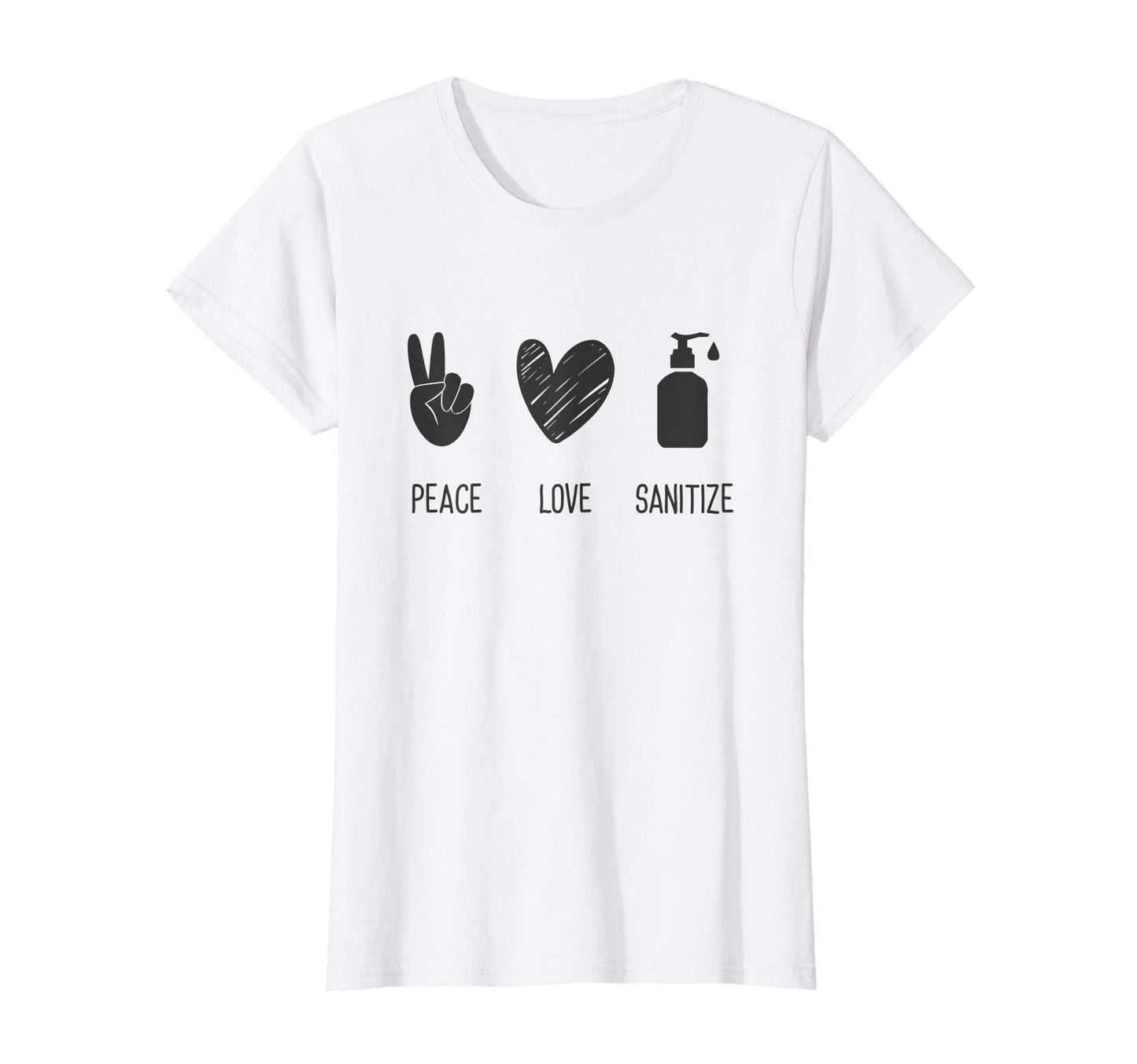 Womens Peace Love Sanitize Funny Social T-Shirt - Unique Graphic Men Women - T-Shirt, Sweatshirt, Hoodie