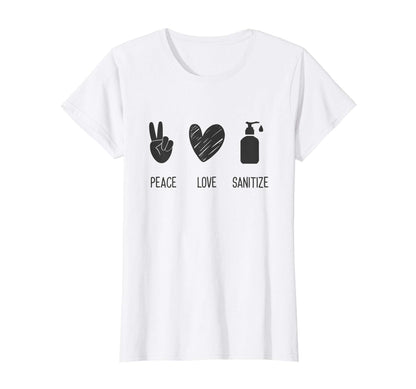 Womens Peace Love Sanitize Funny Social T-Shirt - Unique Graphic Men Women - T-Shirt, Sweatshirt, Hoodie