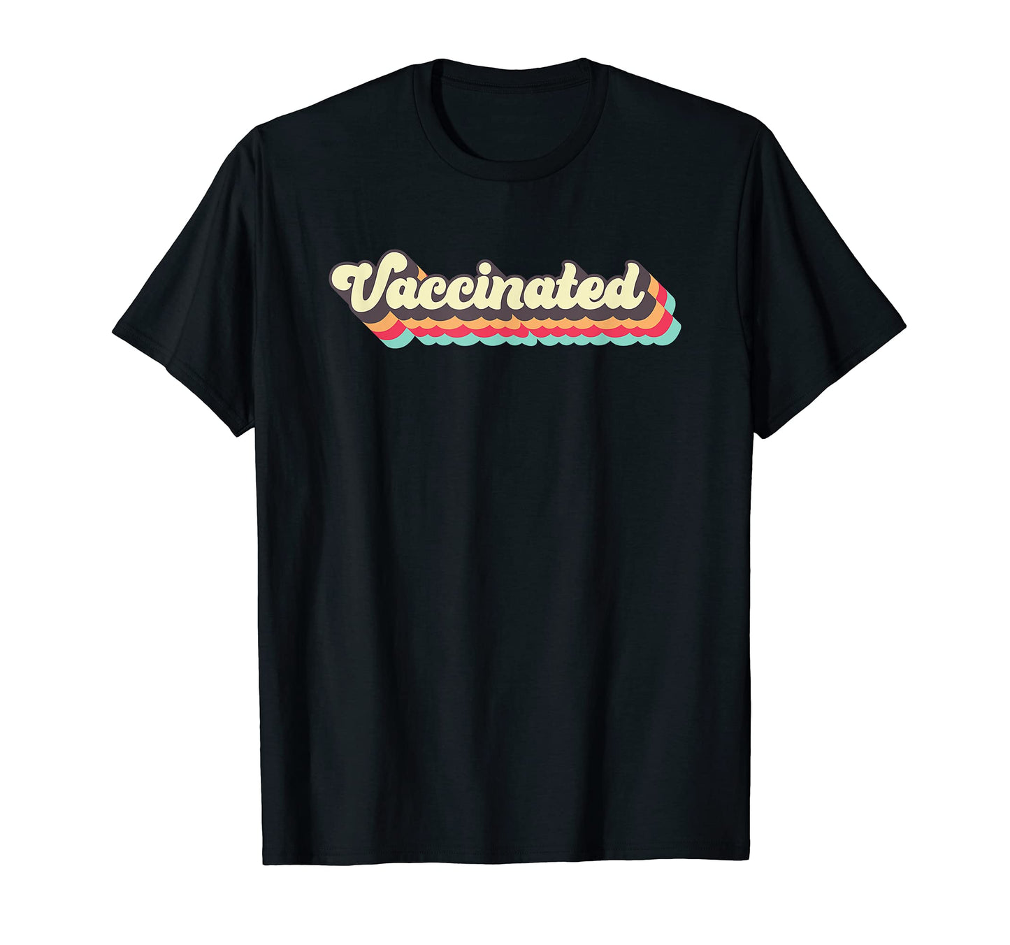 Vaccinated Pro Vaccine Rainbow Funny T-Shirt - Novelty Apparel Men Women - T-Shirt, Sweatshirt, Hoodie