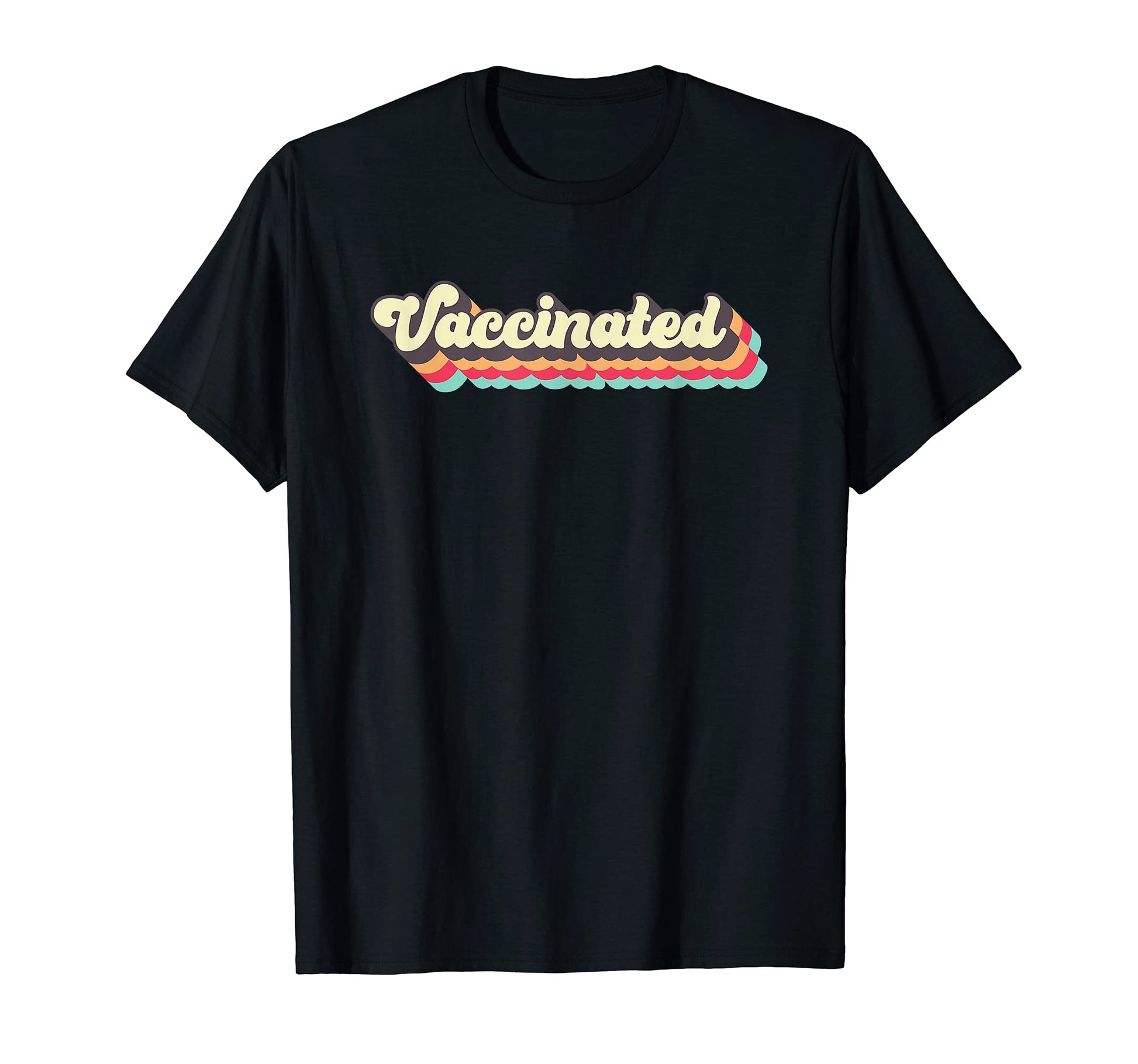 Vaccinated Pro Vaccine Rainbow Funny T-Shirt - Novelty Apparel Men Women - T-Shirt, Sweatshirt, Hoodie