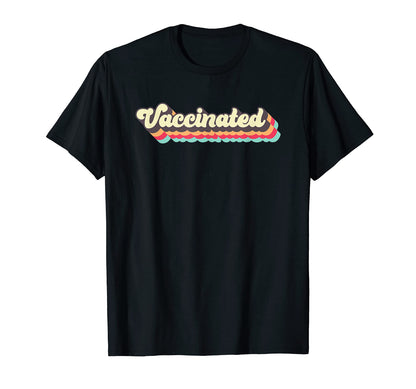 Vaccinated Pro Vaccine Rainbow Funny T-Shirt - Novelty Apparel Men Women - T-Shirt, Sweatshirt, Hoodie