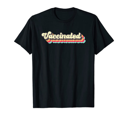Vaccinated Pro Vaccine Rainbow Funny T-Shirt - Novelty Apparel Men Women - T-Shirt, Sweatshirt, Hoodie
