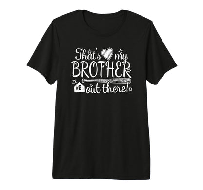 Thats My Brother Out There 6 Biggest T-Shirt - Minimalist Print for Adults - T-Shirt, Sweatshirt, Hoodie