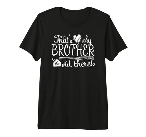 Thats My Brother Out There 6 Biggest T-Shirt - Minimalist Print for Adults - T-Shirt, Sweatshirt, Hoodie