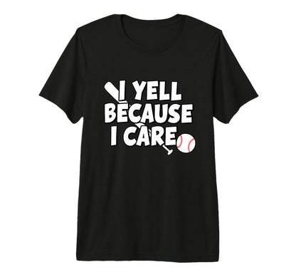 Baseball I Yell Because I Care T-Shirt - Aesthetic Graphic Men Women - T-Shirt, Sweatshirt, Hoodie