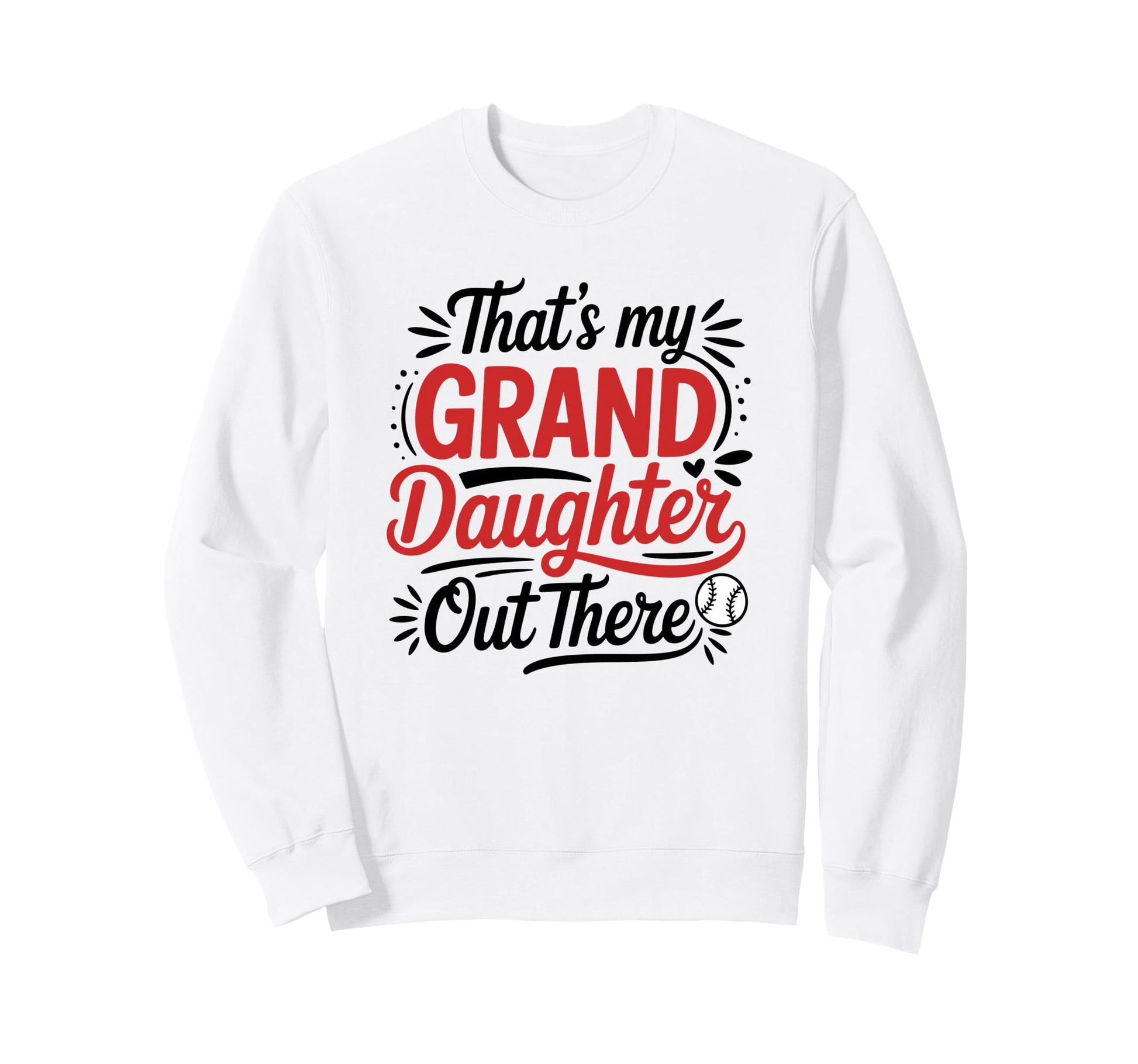 Thats My Granddaughter Out There Sweatshirt - Casual Everyday Wear Unisex - T-Shirt, Sweatshirt, Hoodie
