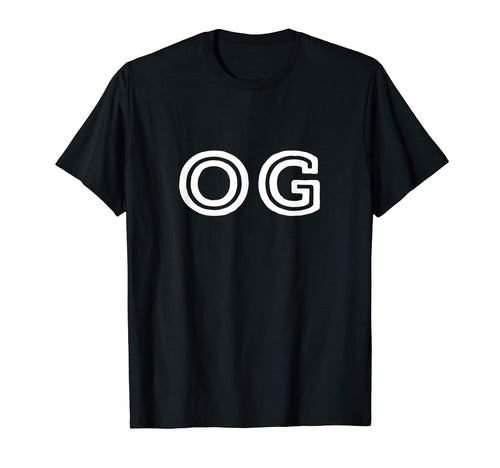 Og Original Gangster Old School T-Shirt - Casual Everyday Wear Men Women - T-Shirt, Sweatshirt, Hoodie