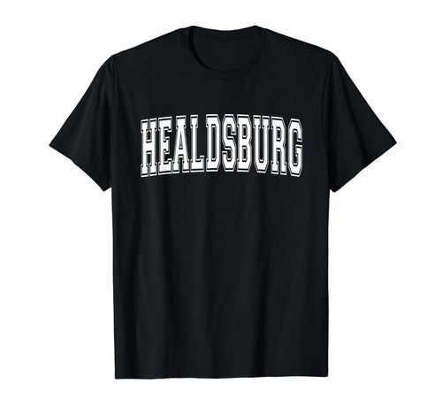 Healdsburg Ca California Usa Sports T-Shirt - Fun Novelty Design Men Women - T-Shirt, Sweatshirt, Hoodie