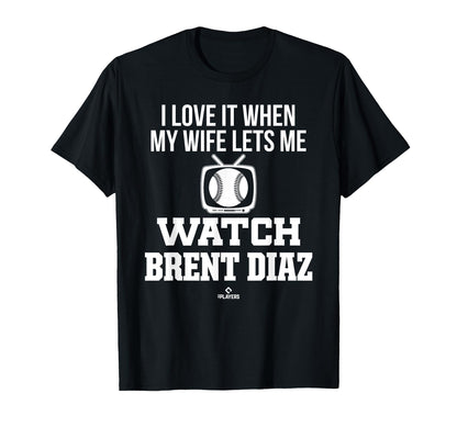 My Wife Lets Me Watch Brent Diaz T-Shirt - Novelty Apparel for Adults - T-Shirt, Sweatshirt, Hoodie