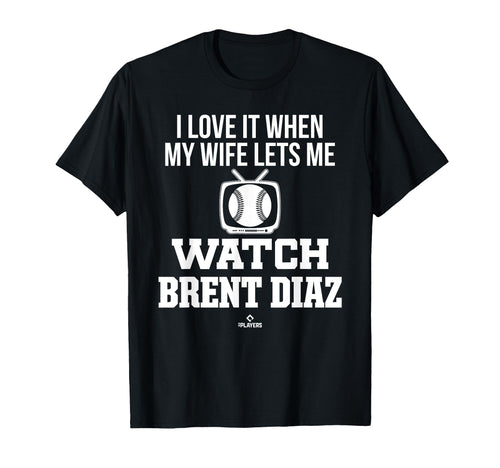 My Wife Lets Me Watch Brent Diaz T-Shirt - Novelty Apparel for Adults - T-Shirt, Sweatshirt, Hoodie
