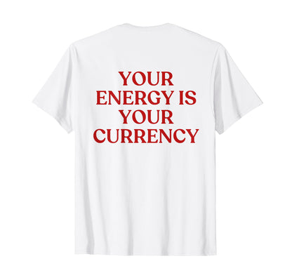 Your Energy Is Your Currency Y2K T-Shirt - Custom Art Print for Adults - T-Shirt, Sweatshirt, Hoodie