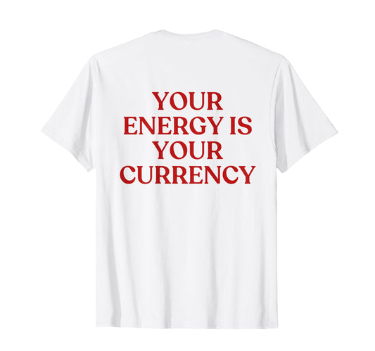 Your Energy Is Your Currency Y2K T-Shirt - Custom Art Print for Adults - T-Shirt, Sweatshirt, Hoodie