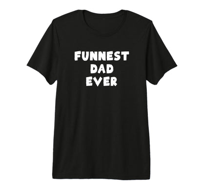 Funnest Dad Ever Playful Fun Sports T-Shirt - Custom Art Print Men Women - T-Shirt, Sweatshirt, Hoodie