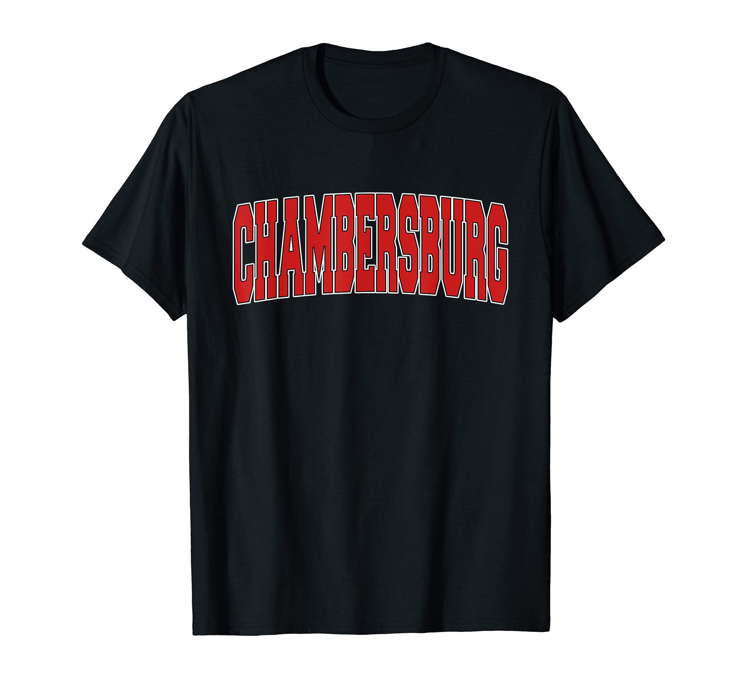 Chambersburg Pa Pennsylvania T-Shirt - Fun Novelty Design for Adults - T-Shirt, Sweatshirt, Hoodie