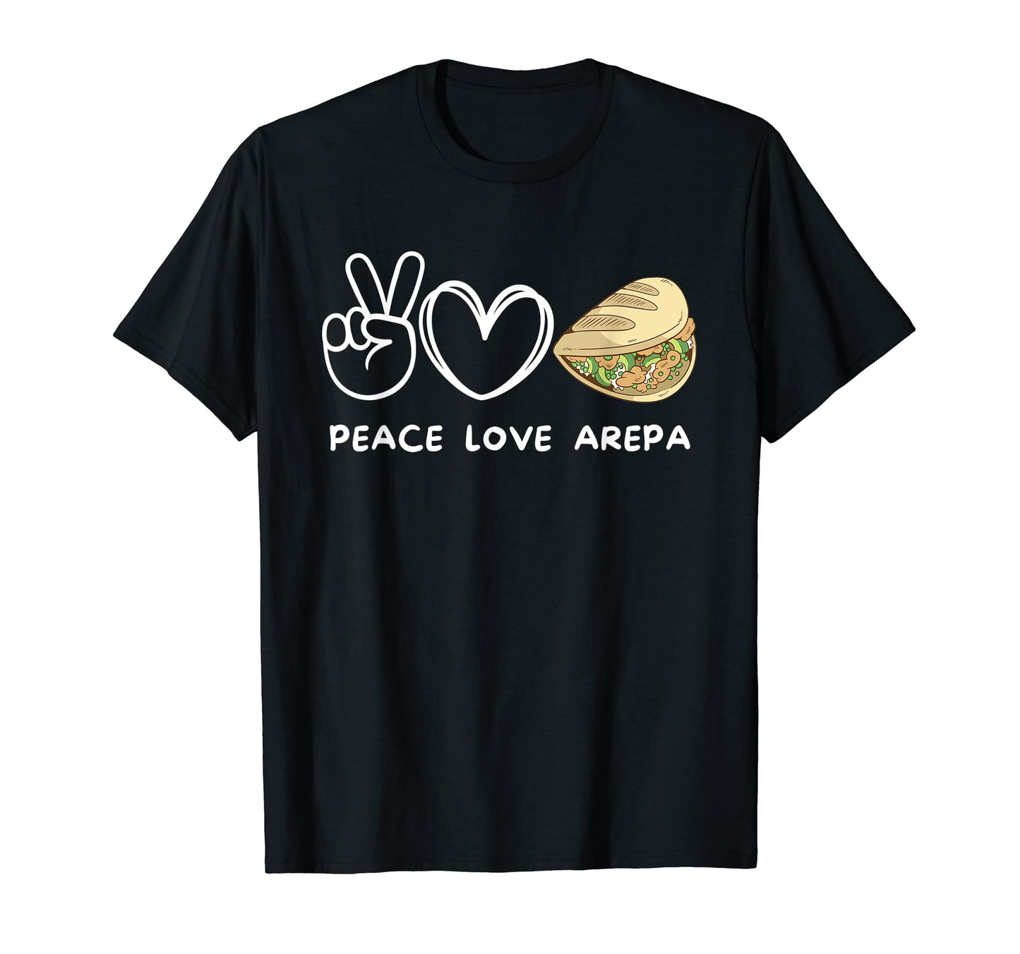 Peace Love Arepa Arepa Lover Food T-Shirt - Casual Everyday Wear Unisex - T-Shirt, Sweatshirt, Hoodie