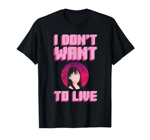 I Dont Want To Live Aesthetic Vaporwave T-Shirt - Trendy Graphic for Adults - T-Shirt, Sweatshirt, Hoodie