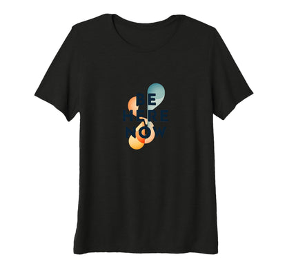 Be Here Now Mindfulness Typography T-Shirt - Novelty Apparel Men Women - T-Shirt, Sweatshirt, Hoodie