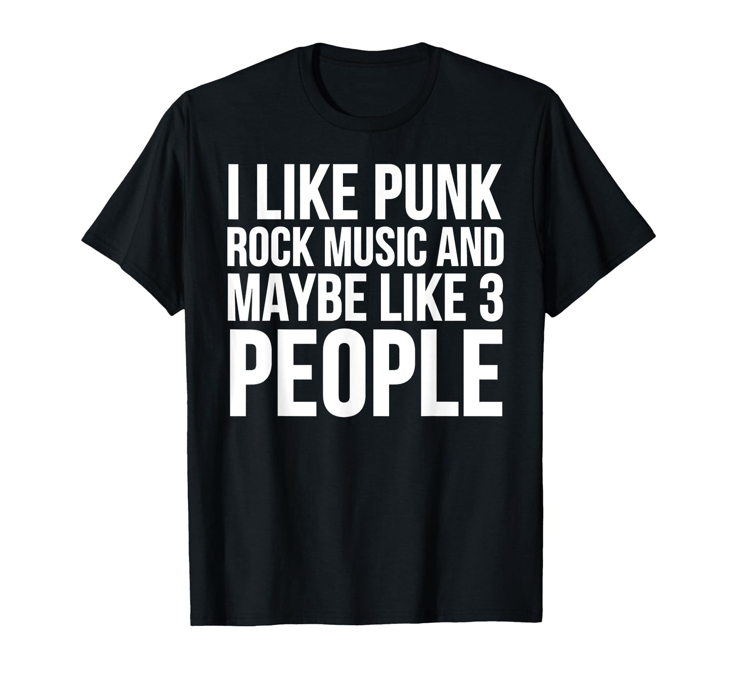 Funny I Like Punk Rock Music And Maybe T-Shirt - Unique Graphic for Adults - T-Shirt, Sweatshirt, Hoodie