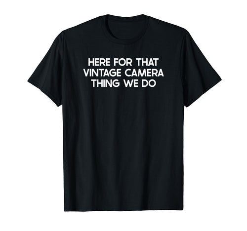 Funny Camera Joke T-Shirt - Casual Everyday Wear Unisex - T-Shirt, Sweatshirt, Hoodie