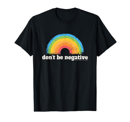 Dont Be Negative Rainbow Photo Film T-Shirt - Minimalist Print Men Women - T-Shirt, Sweatshirt, Hoodie