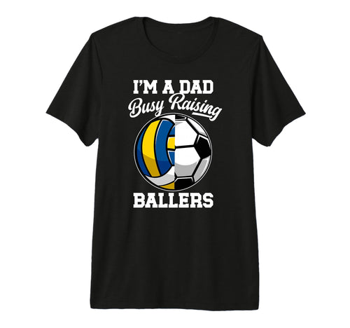 Mens Im Dad Busy Raising Ballers T-Shirt - Streetwear Style Men Women - T-Shirt, Sweatshirt, Hoodie