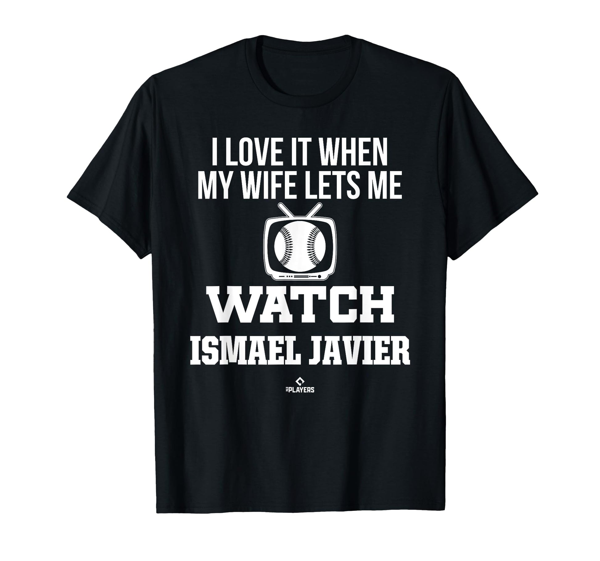 My Wife Lets Me Watch Ismael Javier T-Shirt - Casual Everyday Wear Unisex - T-Shirt, Sweatshirt, Hoodie
