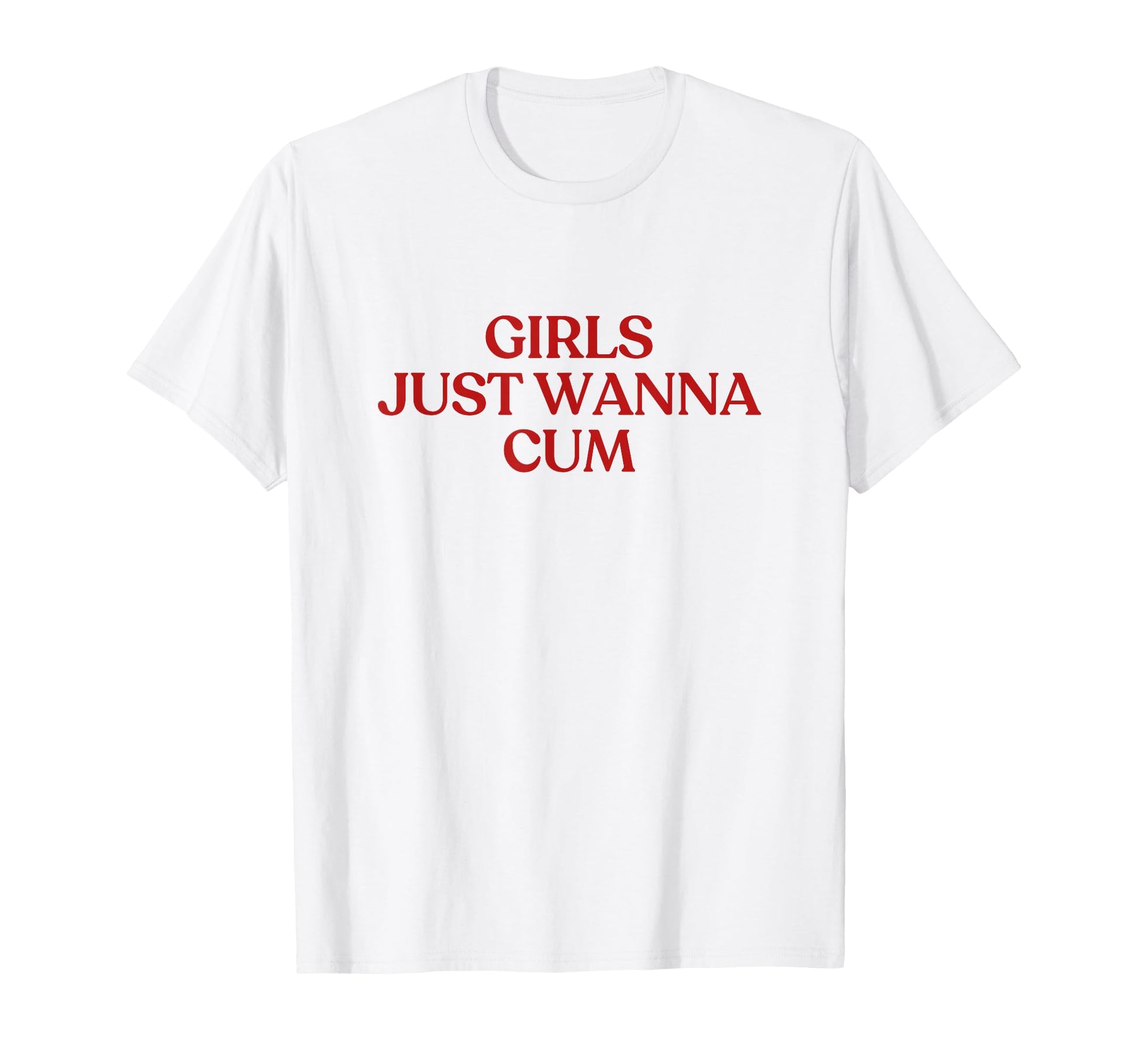 Just Wanna Cum Y2K Aesthetic Trendy T-Shirt - Trendy Graphic for Adults - T-Shirt, Sweatshirt, Hoodie