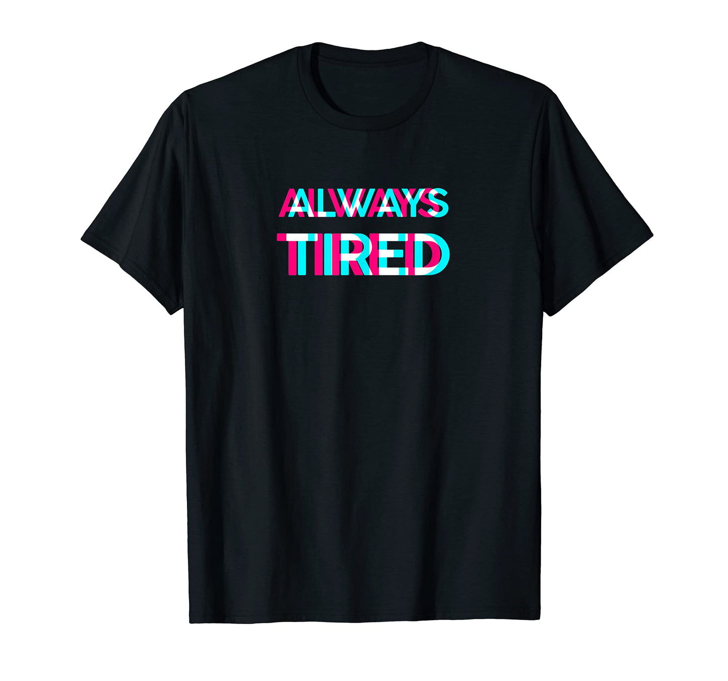 Always Tired Vaporwave Aesthetik T-Shirt - Unique Graphic for Adults - T-Shirt, Sweatshirt, Hoodie