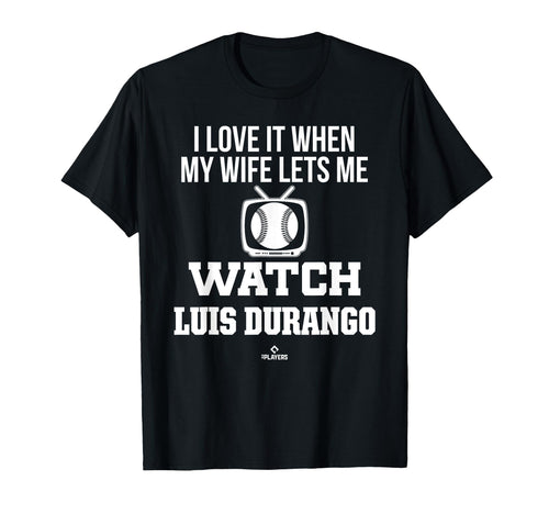 My Wife Lets Me Watch Luis Durango T-Shirt - Fun Novelty Design Unisex - T-Shirt, Sweatshirt, Hoodie