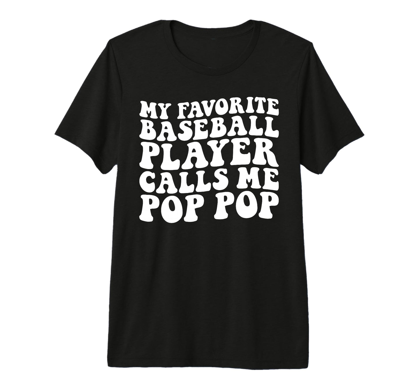 My Favorite Baseball Player Calls Me Pop T-Shirt - Unique Graphic Unisex - T-Shirt, Sweatshirt, Hoodie
