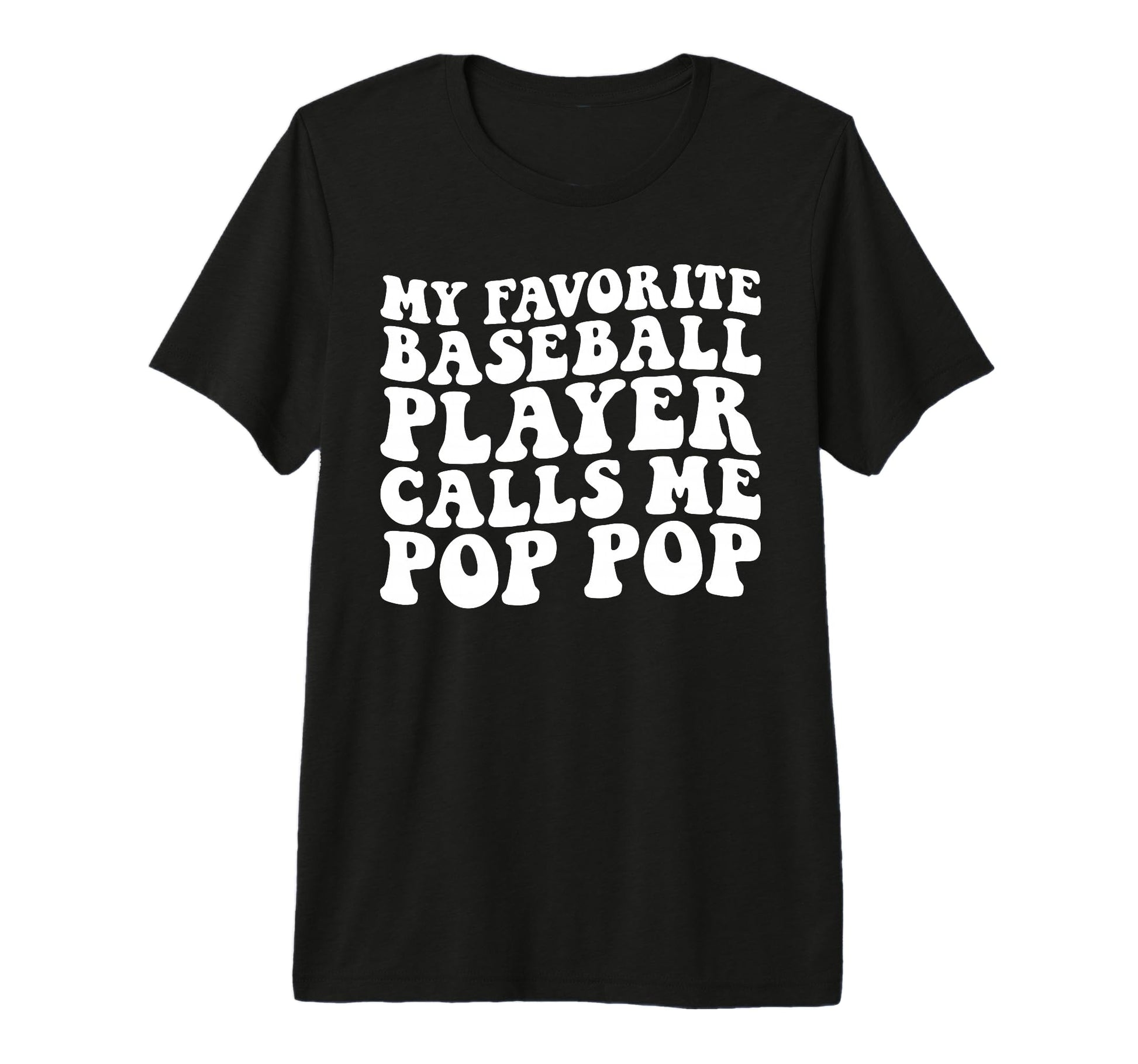 My Favorite Baseball Player Calls Me Pop T-Shirt - Unique Graphic Unisex - T-Shirt, Sweatshirt, Hoodie