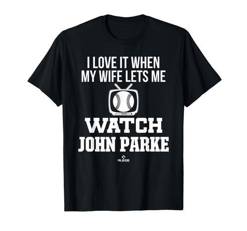 My Wife Lets Me Watch John Parke T-Shirt - Graphic Print for Adults - T-Shirt, Sweatshirt, Hoodie