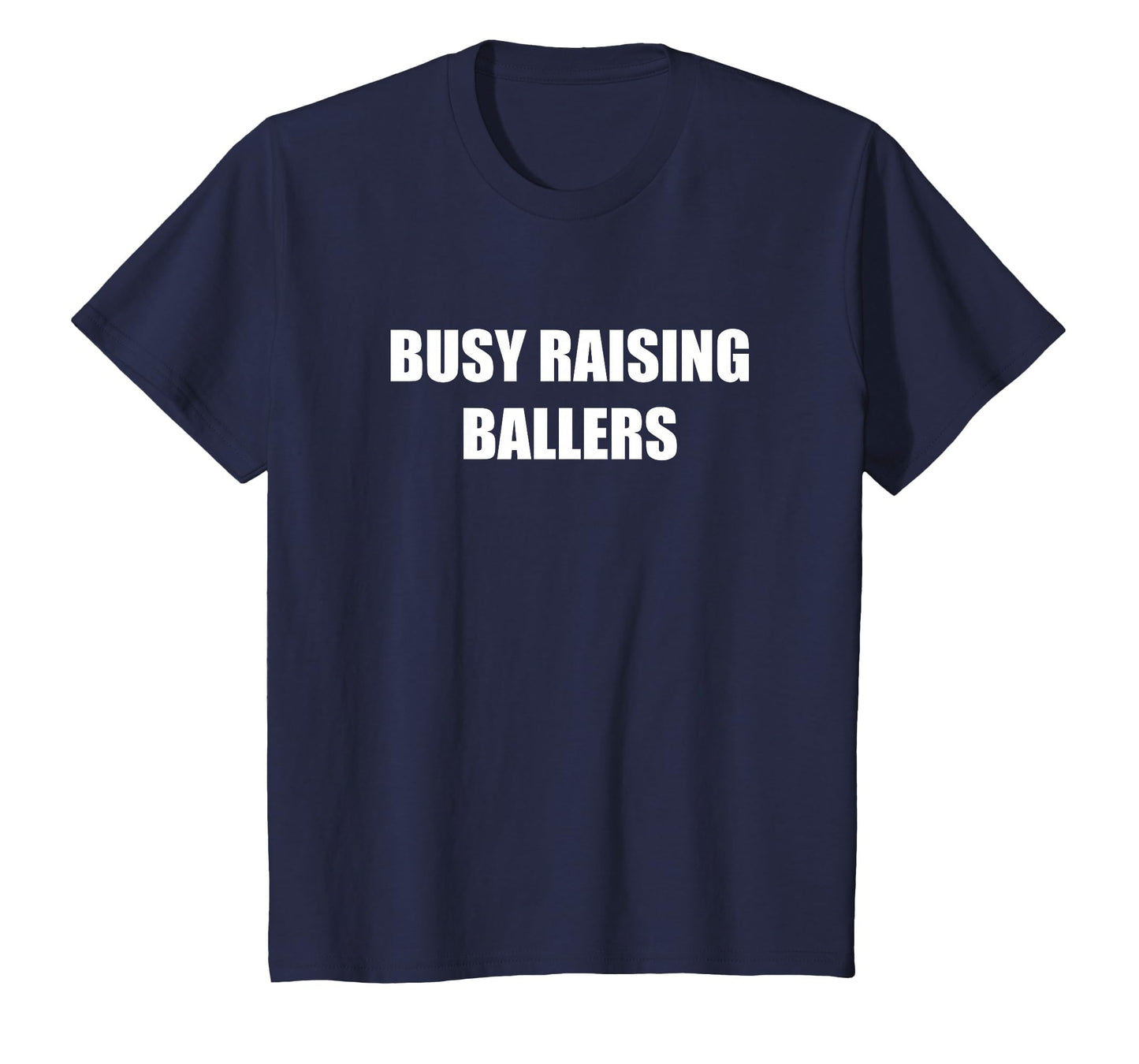 Busy Raising Ballers T-Shirt - Novelty Apparel Unisex - T-Shirt, Sweatshirt, Hoodie