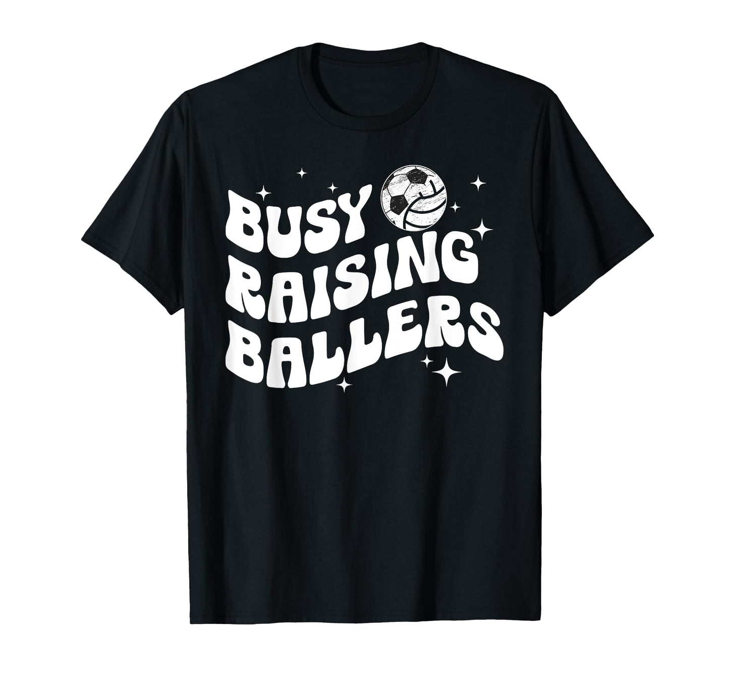 Busy Raising Ballers Volleyball Soccer T-Shirt - Fun Novelty Design Unisex - T-Shirt, Sweatshirt, Hoodie