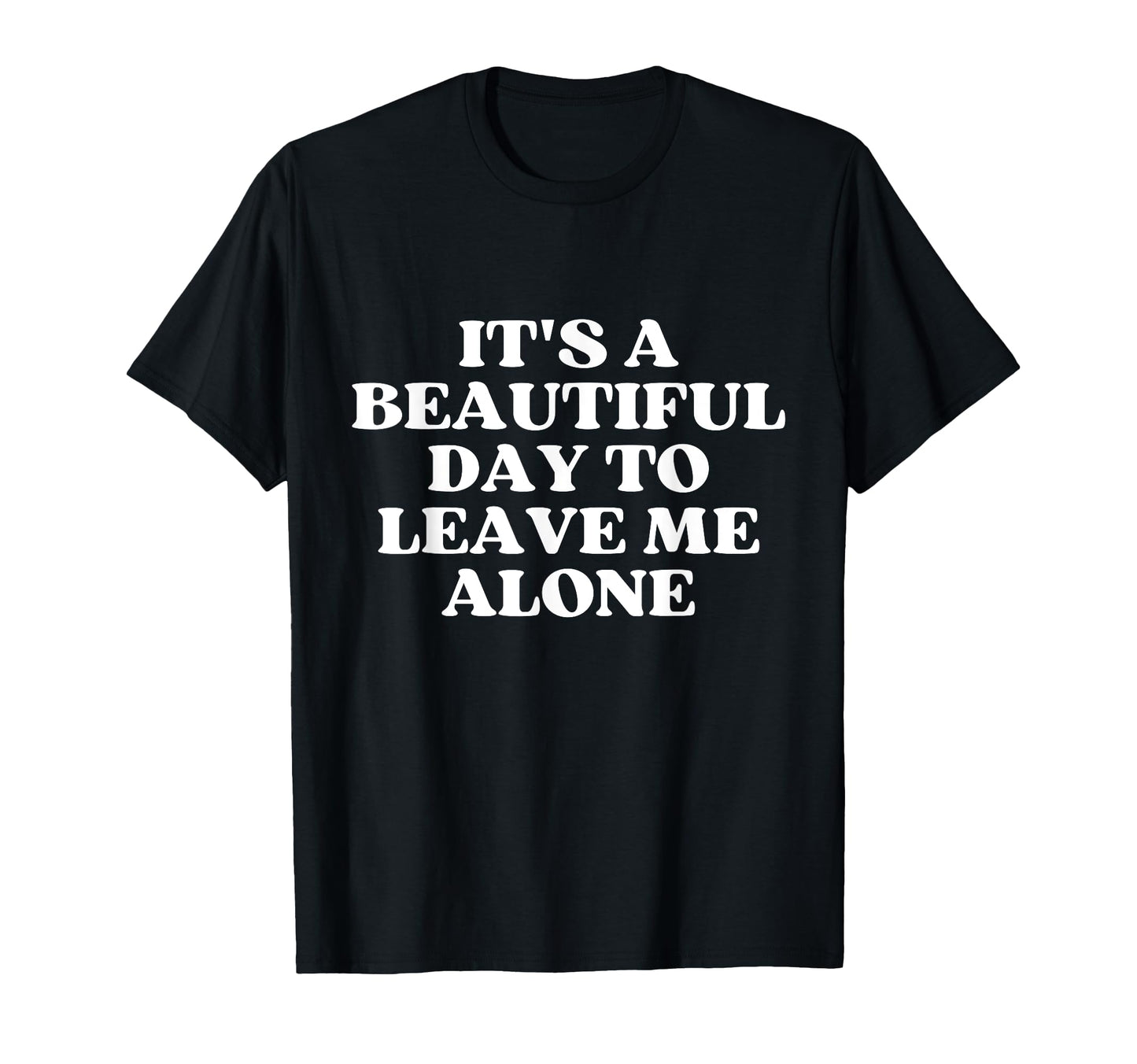 Its Beautiful Day To Leave Me Alone Y2K T-Shirt - Graphic Print for Adults - T-Shirt, Sweatshirt, Hoodie