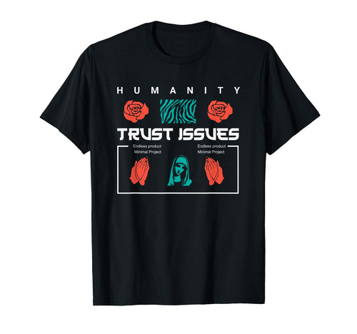 Trust Issues Aesthetic Edgy Streetwear T-Shirt - Streetwear Style Unisex - T-Shirt, Sweatshirt, Hoodie