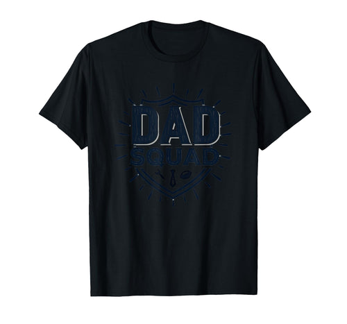 Dad Squad Ultimate Fathers Group T-Shirt - Fun Novelty Design Men Women - T-Shirt, Sweatshirt, Hoodie